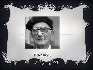 Jorge Guillen JORGE GUILLEN BIOGRAFA Jorge naci en