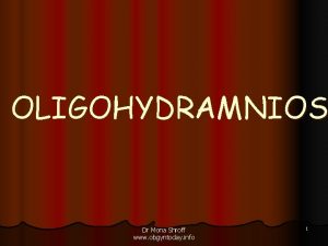 OLIGOHYDRAMNIOS Dr Mona Shroff www obgyntoday info 1