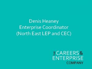 Denis Heaney Enterprise Coordinator North East LEP and