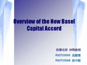 Overview of the New Basel Capital Accord R