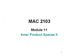 MAC 2103 Module 11 lnner Product Spaces II