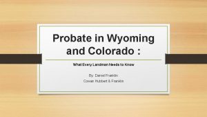 Probate in Wyoming and Colorado What Every Landman