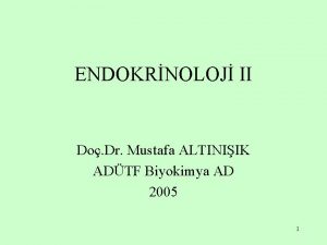 ENDOKRNOLOJ II Do Dr Mustafa ALTINIIK ADTF Biyokimya