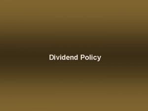 Dividend Policy Lecture Agenda Learning Objectives Important Terms