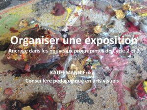 Organiser une exposition Ancrage dans les nouveaux programmes