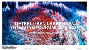 TIETEELLISEN LASKENNAN YHTEISTYFOORUMI 2019 2021 PROF KEIJO HELJANKO