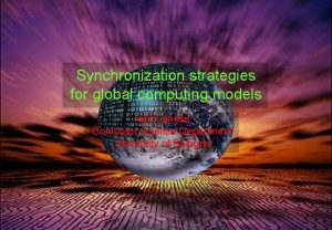 Synchronization strategies for global computing models Ivan Lanese