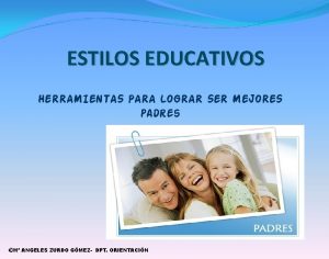 ESTILOS EDUCATIVOS HERRAMIENTAS PARA LOGRAR SER MEJORES padres