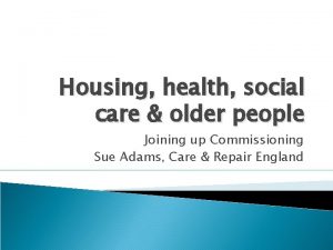 Housing health social care older people Joining up