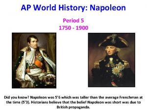 AP World History Napoleon Period 5 1750 1900