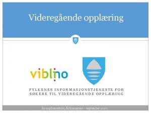 Videregende opplring FYLKENES INFORMASJONSTJENESTE FOR SKERE TIL VIDEREGENDE