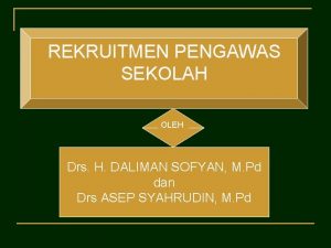 REKRUITMEN PENGAWAS SEKOLAH OLEH Drs H DALIMAN SOFYAN