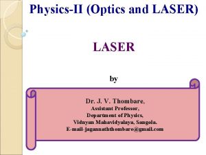 PhysicsII Optics and LASER LASER by Dr J