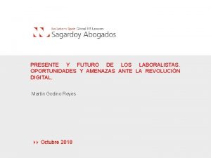 PRESENTE Y FUTURO DE LOS LABORALISTAS OPORTUNIDADES Y