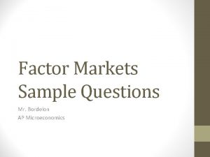 Factor Markets Sample Questions Mr Bordelon AP Microeconomics
