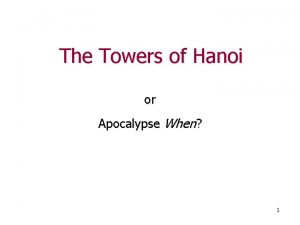 The Towers of Hanoi or Apocalypse When 1