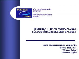 MINDSZENT BAKS KOMPBALESET SLYOS VZIKZLEKEDSI BALESET KBSZ SZAKMAI