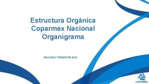 Estructura Orgnica Coparmex Nacional Organigrama SEGUNDO TRIMESTRE 2018