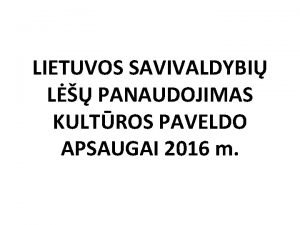 LIETUVOS SAVIVALDYBI L PANAUDOJIMAS KULTROS PAVELDO APSAUGAI 2016