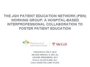 THE JGH PATIENT EDUCATION NETWORK PEN WORKING GROUP