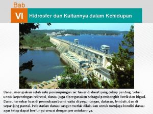 Bab VI Hidrosfer dan Kaitannya dalam Kehidupan Danau