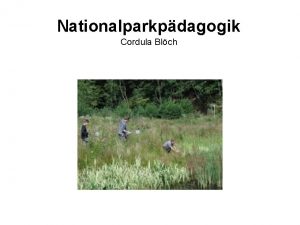 Nationalparkpdagogik Cordula Blch Bildungsaufgabe des Nationalparks Ein Nationalpark