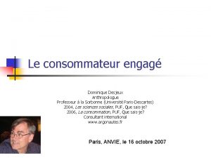 Le consommateur engag Dominique Desjeux Anthropologue Professeur la