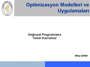 Optimizasyon Modelleri ve Uygulamalar Dorusal Programlama Temel Kavramlar