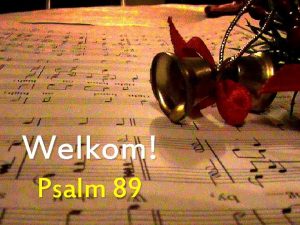 Welkom Psalm 89 God nooi ons uit en