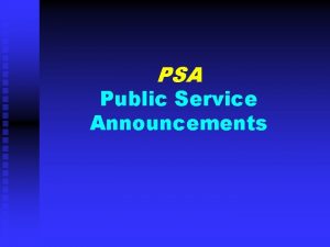 PSA Public Service Announcements Definition PUBLIC SERVICE ANNOUNCEMENT