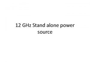 12 GHz Stand alone power source Provisional Klystron