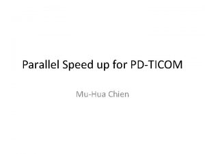 Parallel Speed up for PDTICOM MuHua Chien Executed