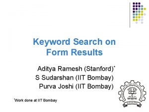 Keyword Search on Form Results Aditya Ramesh Stanford