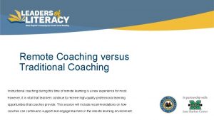Remote Coaching versus Traditional Coaching Instructional coaching during