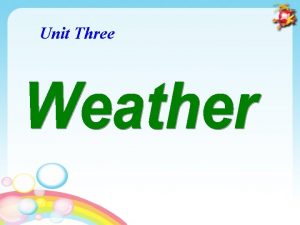 Unit Three Whats the weather like in Beijing