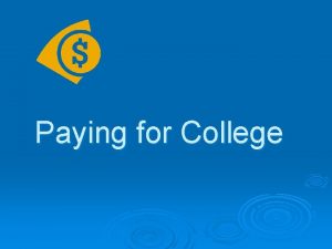 Paying for College Step 1 The FAFSA Apply