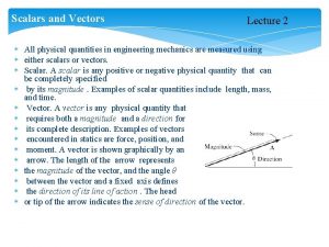 Scalars and Vectors Lecture 2 All physical quantities