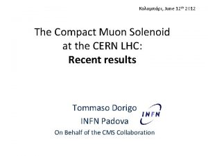 June 12 th 2012 The Compact Muon Solenoid