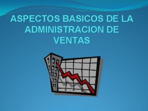 ASPECTOS BASICOS DE LA ADMINISTRACION DE VENTAS Concepto