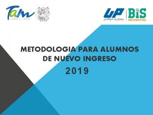 METODOLOGIA PARA ALUMNOS DE NUEVO INGRESO 2019 PASO