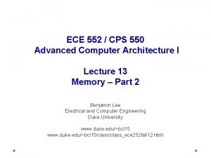 ECE 552 CPS 550 Advanced Computer Architecture I