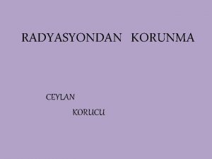 RADYASYONDAN KORUNMA CEYLAN KORUCU RADYASYON NEDR v Radyoaktif