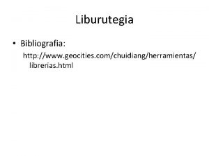 Liburutegia Bibliografia http www geocities comchuidiangherramientas librerias html