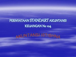 PERNYATAAN STANDART AKUNTANSI KEUANGAN No 104 DEFINISI ISTISHNA