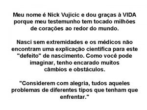 Meu nome Nick Vujicic e dou graas VIDA