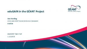 edu GAIN in the GANT Project Ann Harding