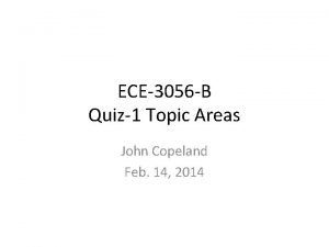 ECE3056 B Quiz1 Topic Areas John Copeland Feb