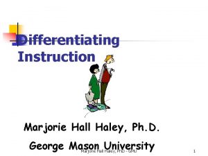 Differentiating Instruction Marjorie Hall Haley Ph D George