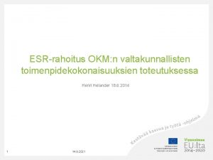 ESRrahoitus OKM n valtakunnallisten toimenpidekokonaisuuksien toteutuksessa Henri Helander