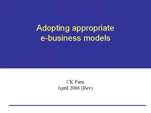 Adopting appropriate ebusiness models CK Farn April 2006